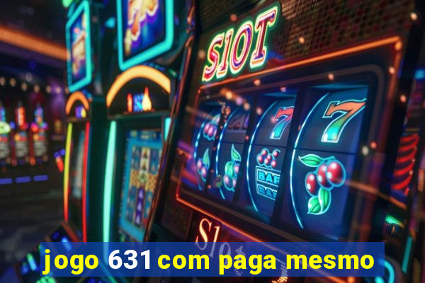 jogo 631 com paga mesmo